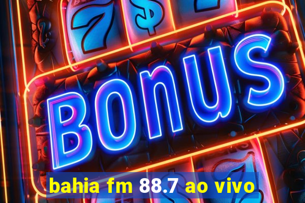 bahia fm 88.7 ao vivo